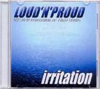 Loud 'N' Proud : Irritation